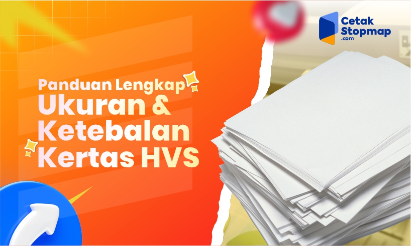 Panduan Lengkap Ukuran & Ketebalan Kertas HVS